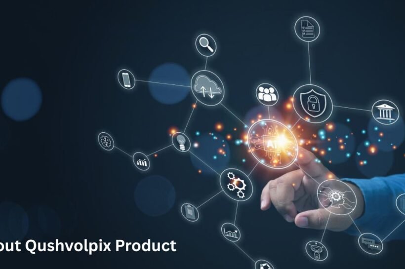 About Qushvolpix Product